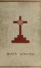 [Gutenberg 35350] • Mysteries of the Rosie Cross / Or, the History of that Curious Sect of the Middle Ages, Known as the Rosicrucians; with Examples of their Pretensions and Claims as Set Forth in the Writings of Their Leaders and Disciples